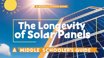 The Longevity of Solar Panels: A Middle Schooler's Guide